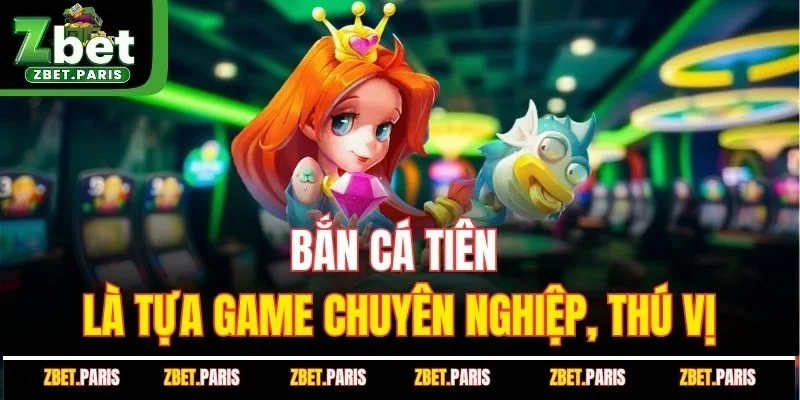 Bắn cá tiên là tựa game chuyên nghiệp, thú vị 