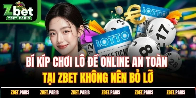 Bí Kíp Chơi Lô Đề Online An Toàn Không Nên Bỏ Lỡ Năm 2025