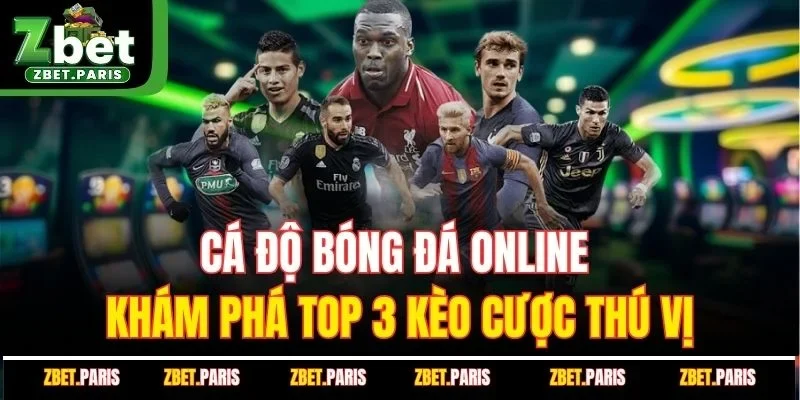 Cá Độ Bóng Đá Online - Top 3 Kinh Nghiệm Chơi Hiệu Quả