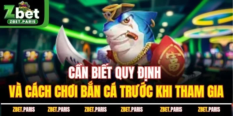 Cần biết quy định và cách chơi bắn cá trước khi tham gia