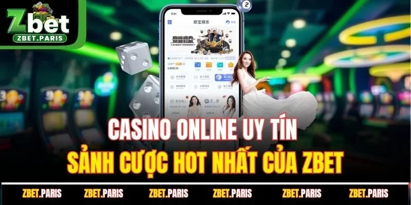 Casino Online Uy Tín - Sảnh Cược Hot Nhất Của ZBET