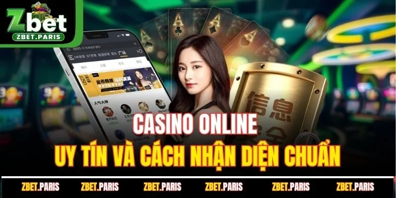 Casino online uy tín và cách nhận diện chuẩn