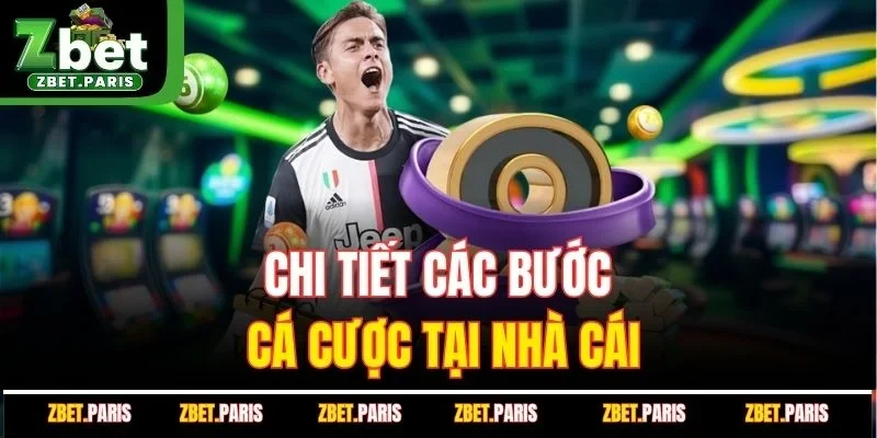 Chi tiết các bước cá cược tại nhà cái
