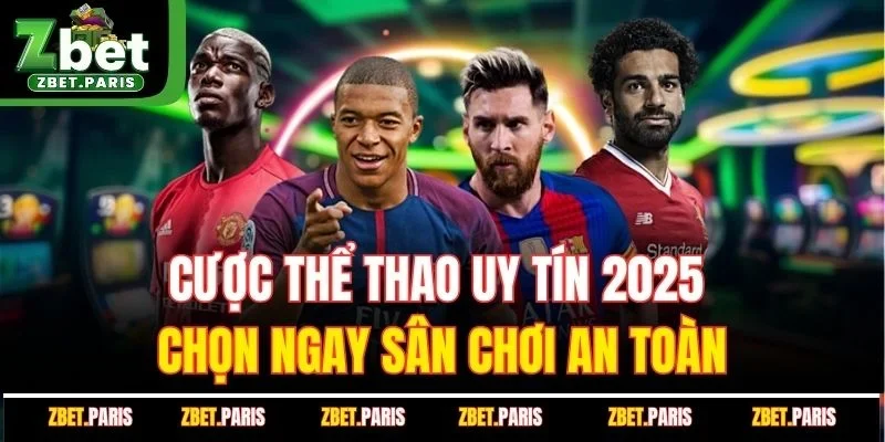 Cược Thể Thao Uy Tín 2025 – Chọn Ngay Sân Chơi An Toàn