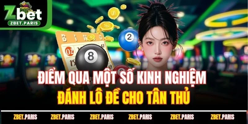 Điểm qua một số kinh nghiệm đánh lô đề cho tân thủ