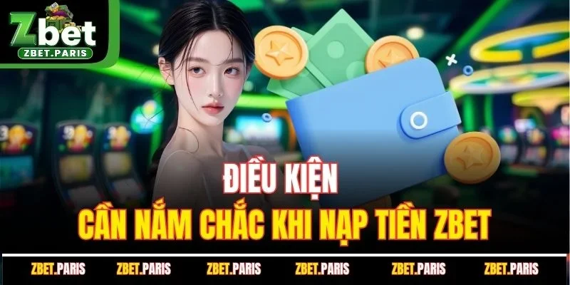 Điều kiện cần nắm chắc khi nạp tiền ZBET