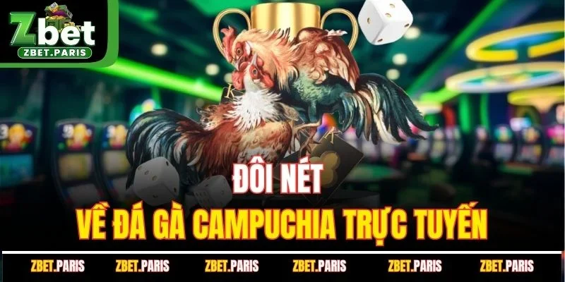 Đôi nét về loại hình đá gà Campuchia trực tuyến