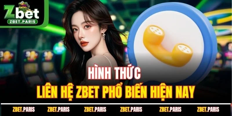 Hình thức liên hệ ZBET phổ biến hiện nay