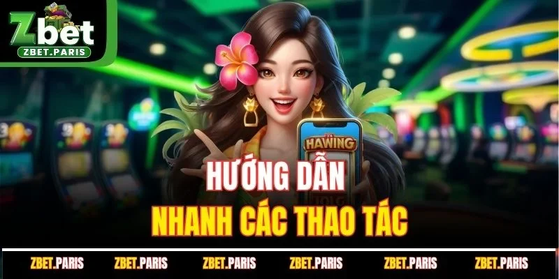 Hướng dẫn nhanh các thao tác