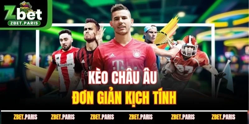 Kèo châu âu đơn giản kịch tính