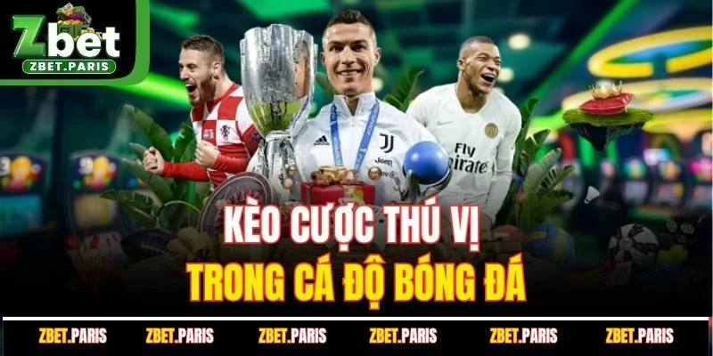 Kèo cược thú vị trong cá độ bóng đá