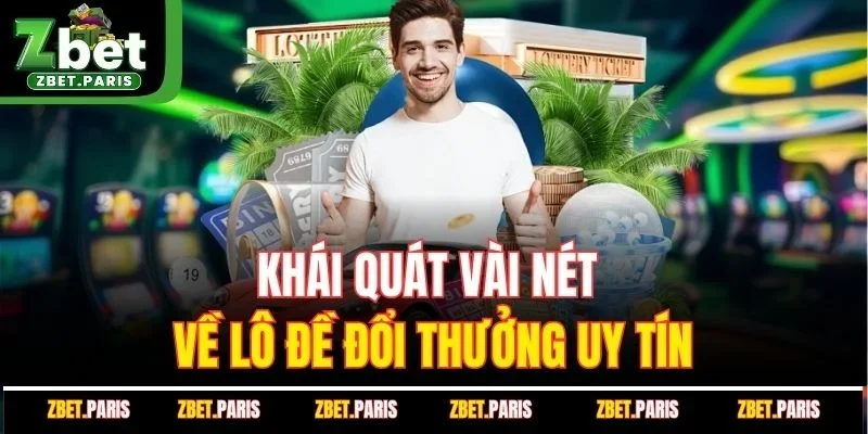 Khái quát vài nét về lô đề đổi thưởng uy tín