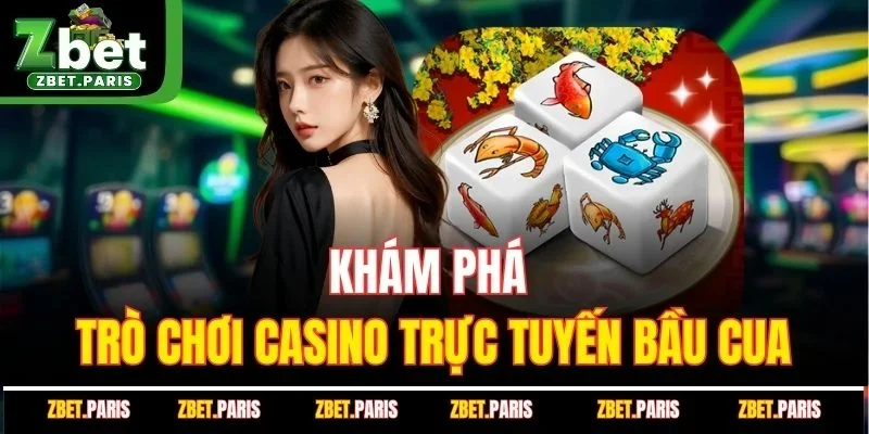 Khám phá trò chơi casino trực tuyến bầu cua
