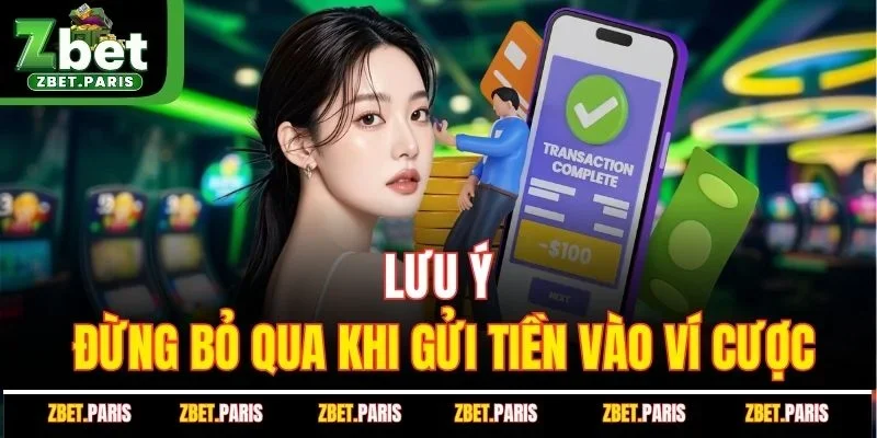 Lưu ý đừng bỏ qua khi gửi tiền vào ví cược