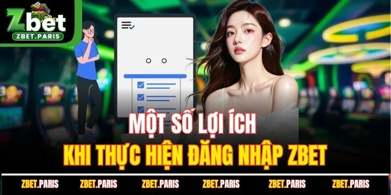 Một số lợi ích khi thực hiện đăng nhập ZBET