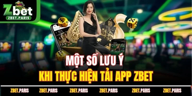 Một số lưu ý khi thực hiện tải app ZBET
