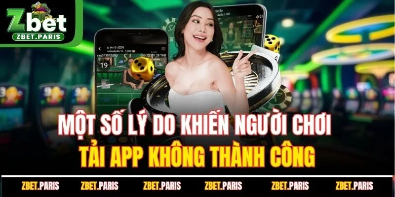 Một số lý do khiến người chơi tải app không thành công