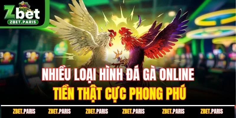 Nhiều loại hình đá gà online tiền thật cực phong phú