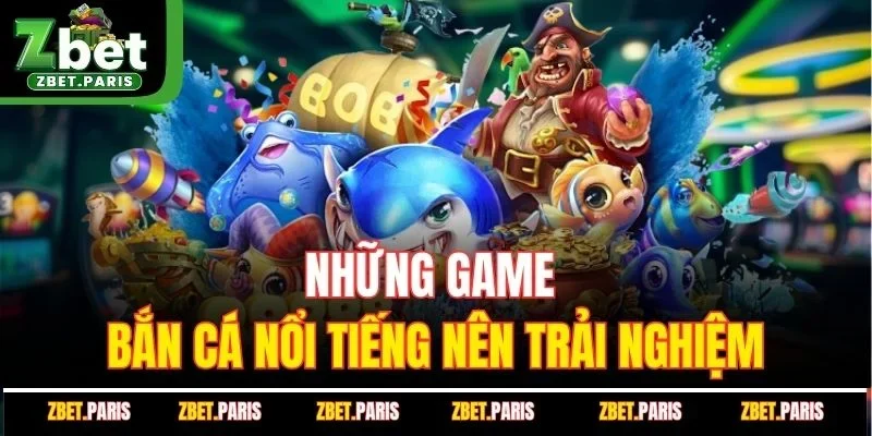 Những game bắn cá nổi tiếng nên trải nghiệm 