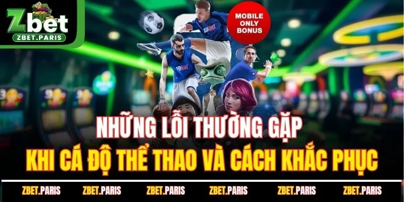 Những lỗi thường gặp khi cá độ thể thao 
