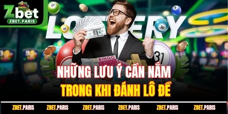 Những lưu ý cần nắm trong khi đánh lô đề