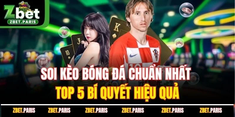 Soi Kèo Bóng Đá Chuẩn Nhất - Top 5 Bí Quyết Hiệu Quả