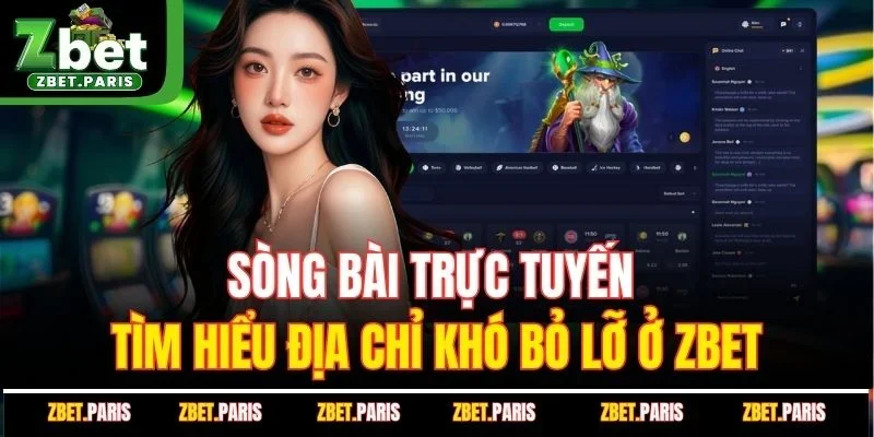 Sòng Bài Trực Tuyến - Tìm Hiểu Địa Chỉ Khó Bỏ Lỡ Ở ZBET