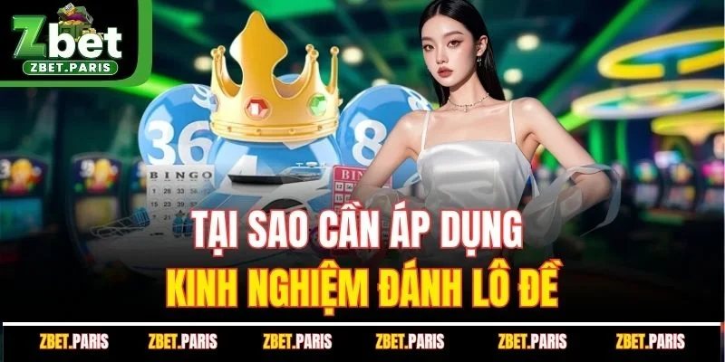 Tại sao cần áp dụng kinh nghiệm đánh lô đề