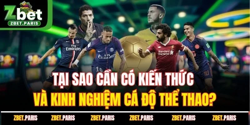 Tại sao cần có kỹ năng và kinh nghiệm cá độ thể thao