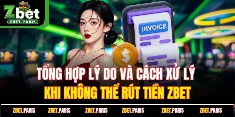 5 lý do và cách xử lý khi không thể rút tiền ZBET