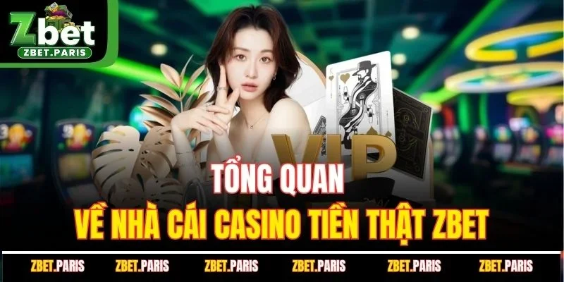 Tổng quan về nhà cái casino tiền thật ZBET
