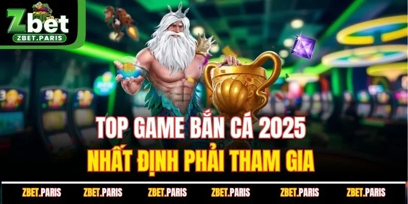 Top game bắn cá 2025 nhất định phải tham gia 