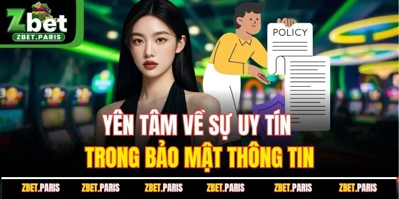 Yên tâm về sự uy tín trong bảo mật thông tin